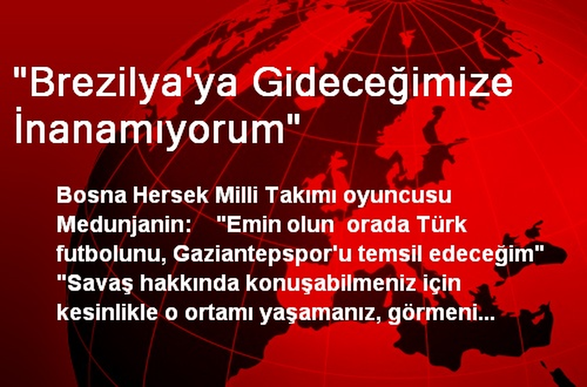 "Brezilya\'ya Gideceğimize İnanamıyorum"