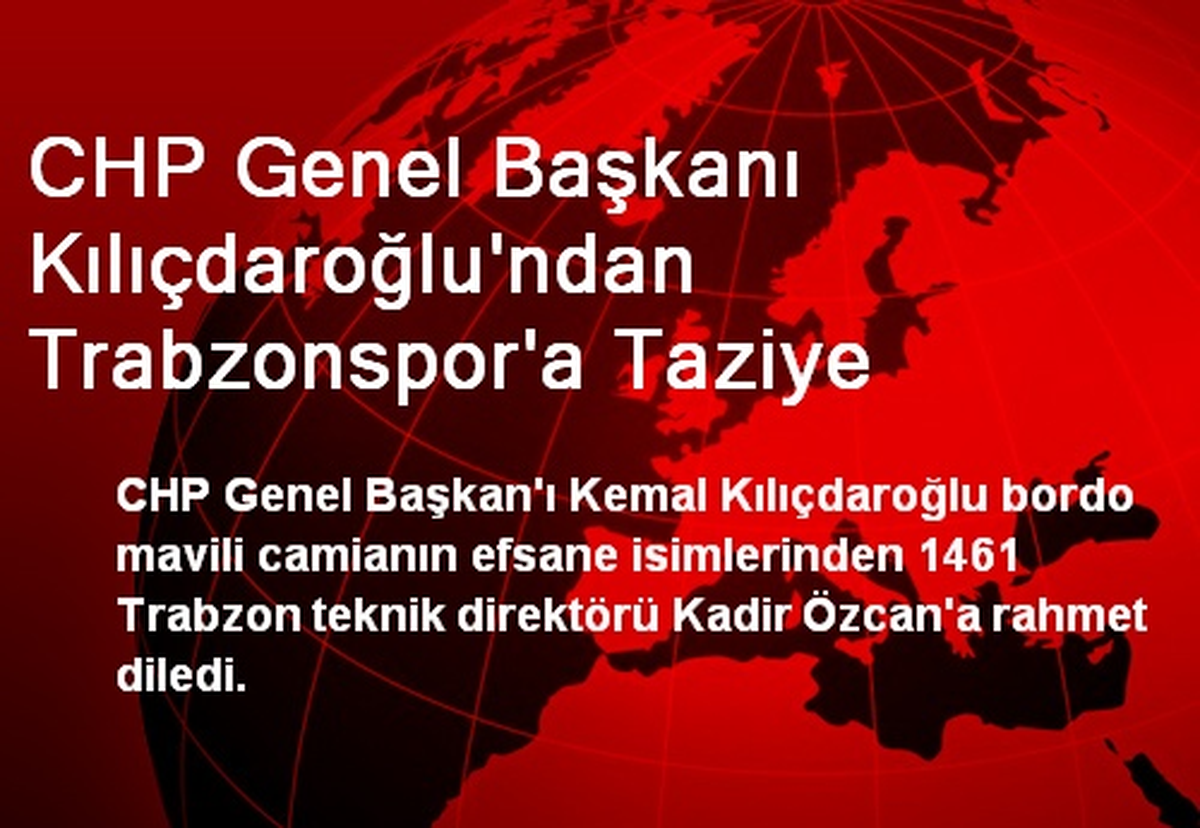 CHP Genel Başkanı Kılıçdaroğlu\'ndan Trabzonspor\'a Taziye