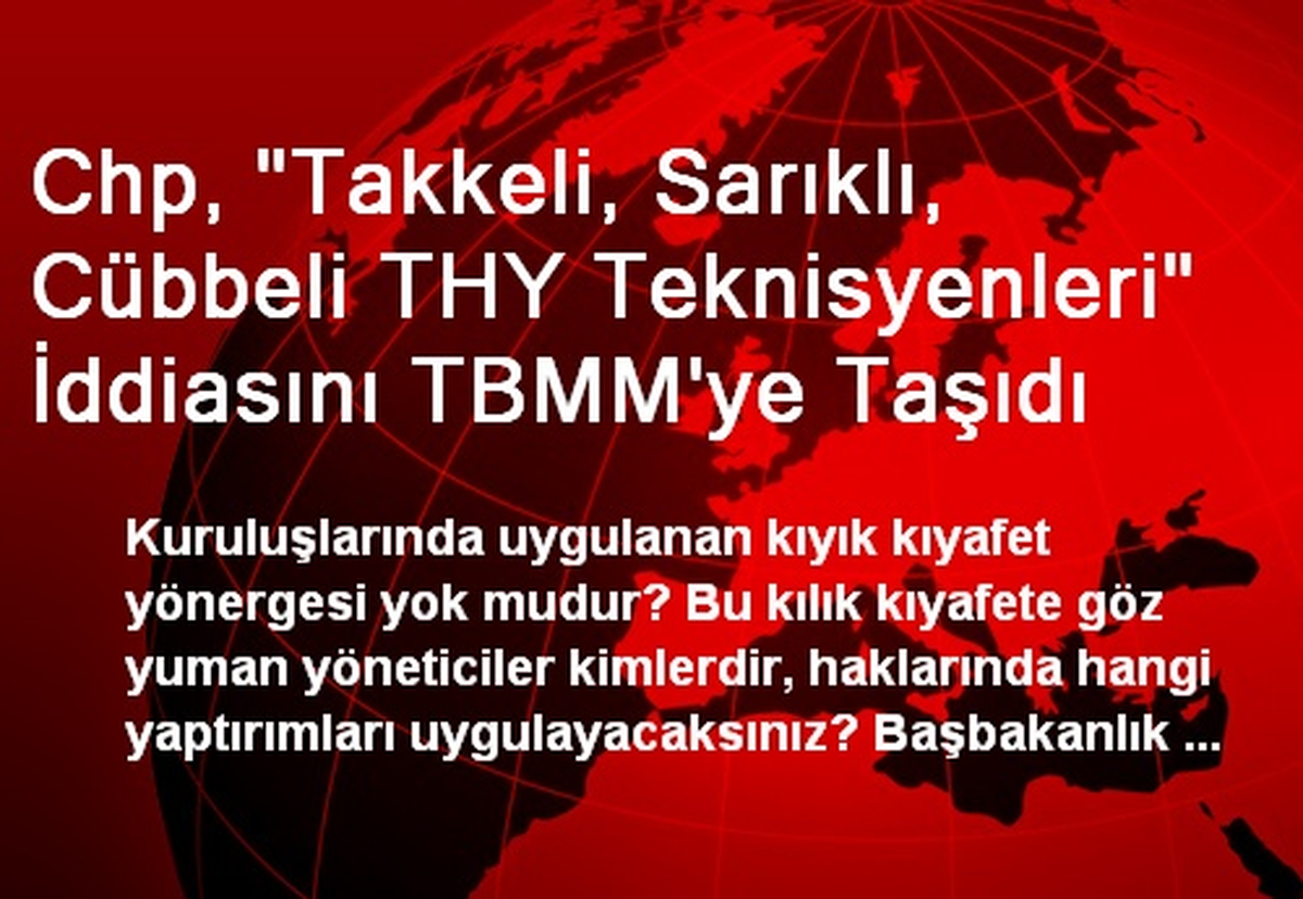 Chp, "Takkeli, Sarıklı, Cübbeli THY Teknisyenleri" İddiasını TBMM\'ye Taşıdı