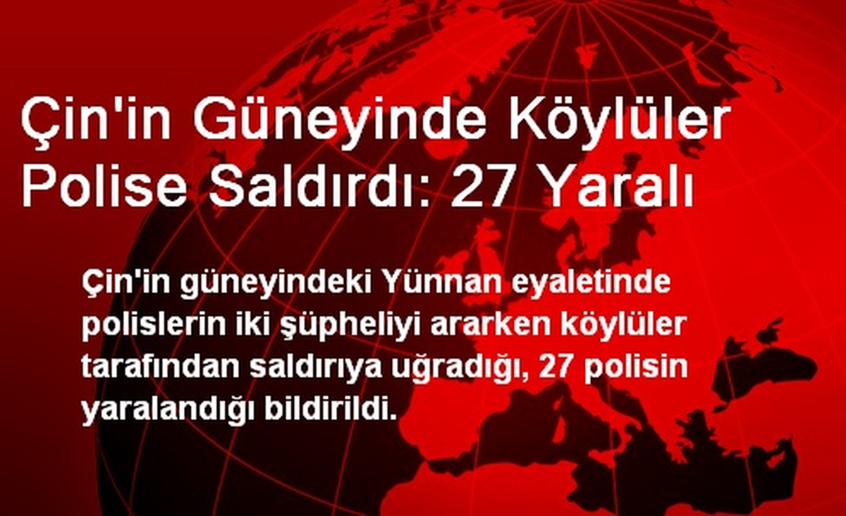 Çin\'in Güneyinde Köylüler Polise Saldırdı: 27 Yaralı