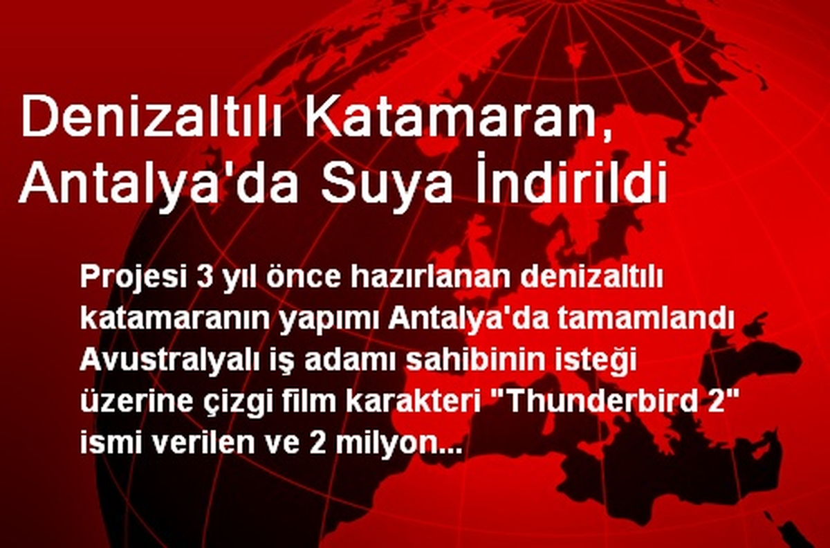 Denizaltılı Katamaran, Antalya\'da Suya İndirildi