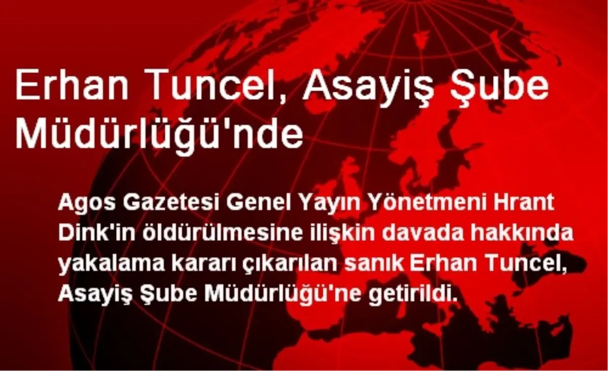 Erhan Tuncel, Asayiş Şube Müdürlüğü\'nde