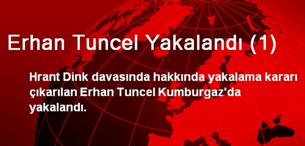 Erhan Tuncel Yakalandı (1)