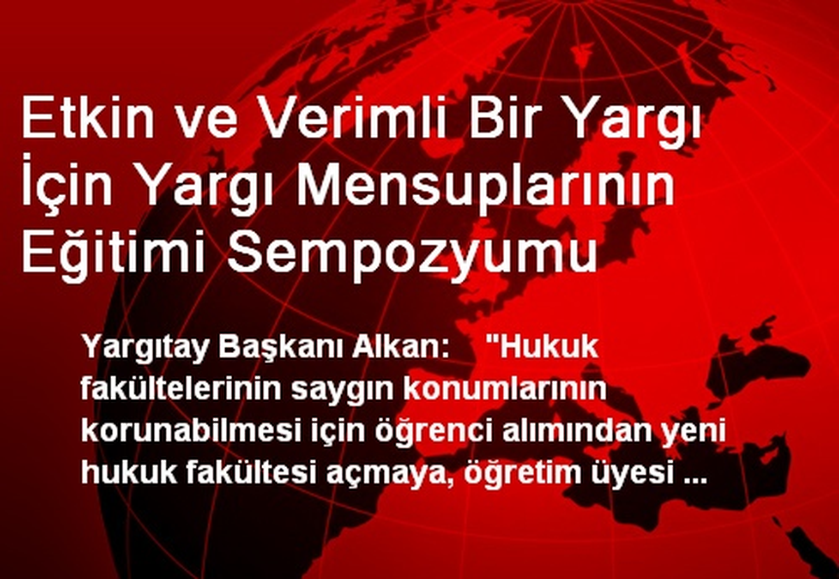 Etkin ve Verimli Bir Yargı İçin Yargı Mensuplarının Eğitimi Sempozyumu