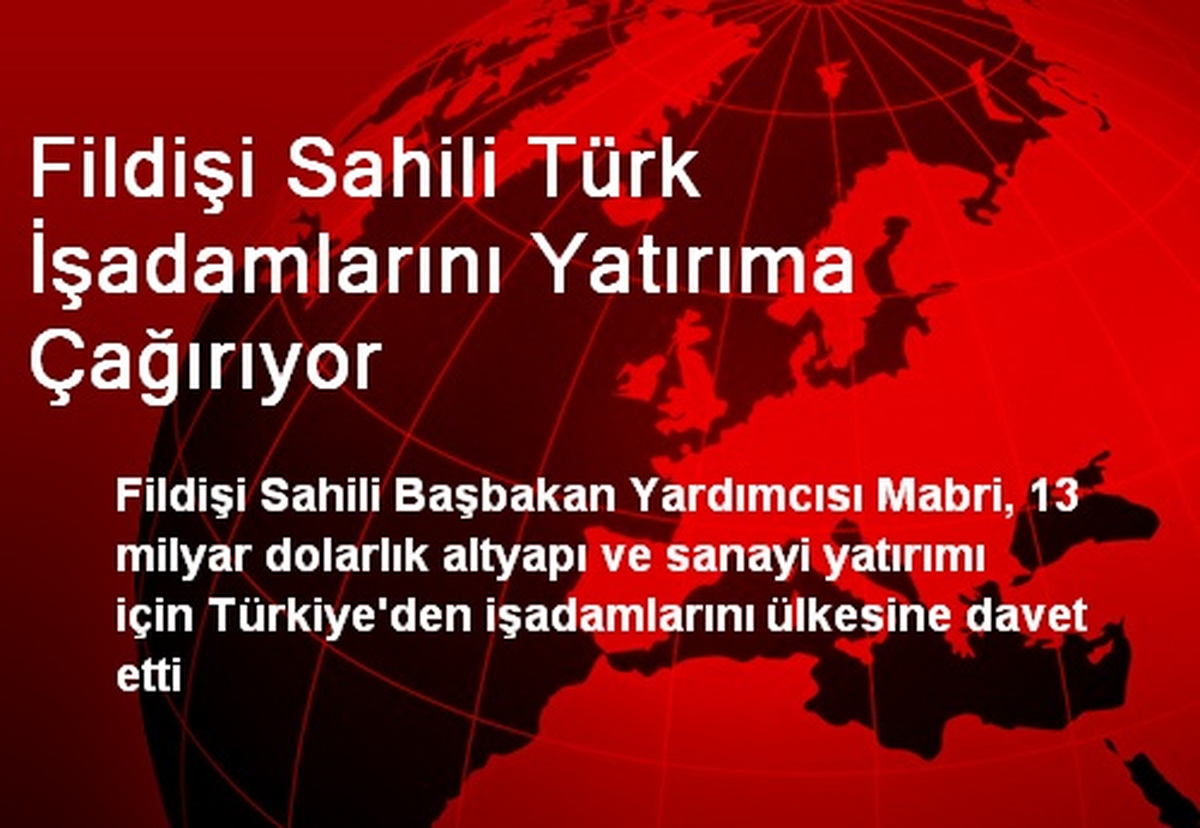 Fildişi Sahili Türk İşadamlarını Yatırıma Çağırıyor