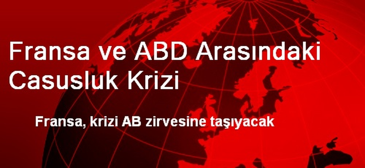 Fransa, Casusluk Krizini AB Zirvesine Taşıyacak