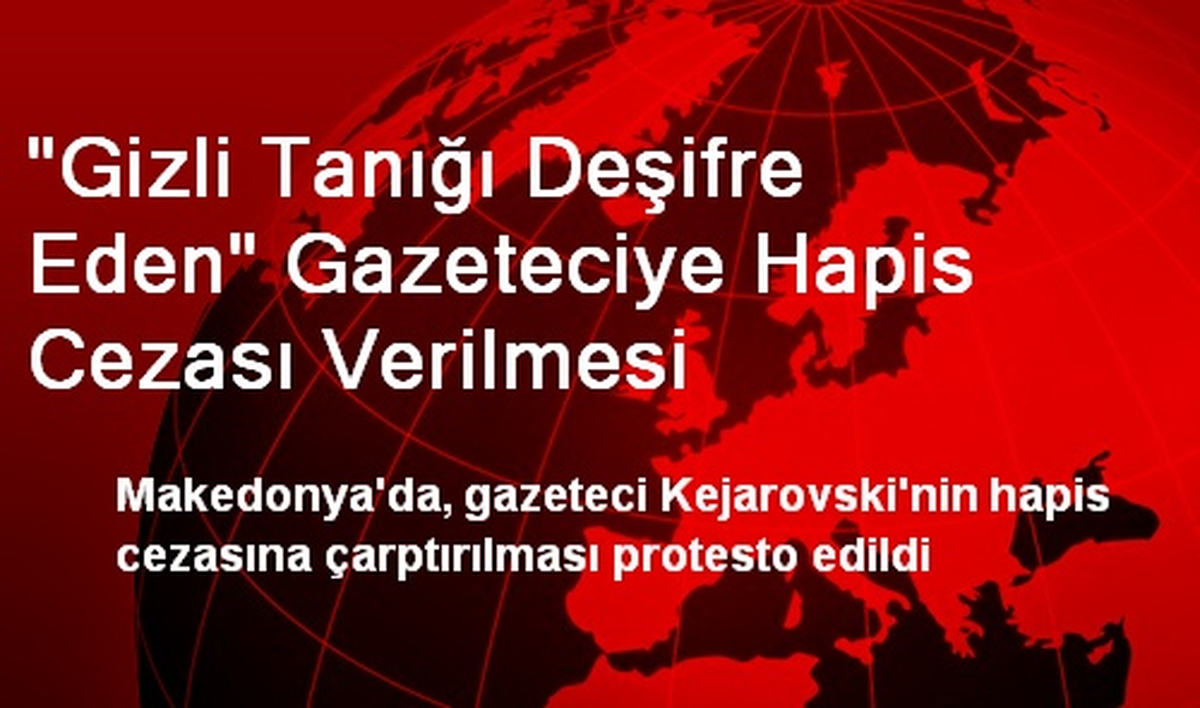 "Gizli Tanığı Deşifre Eden" Gazeteciye Hapis Cezası Verilmesi