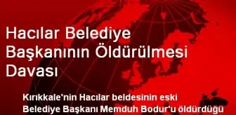 Hacılar Belediye Başkanının Öldürülmesi Davası