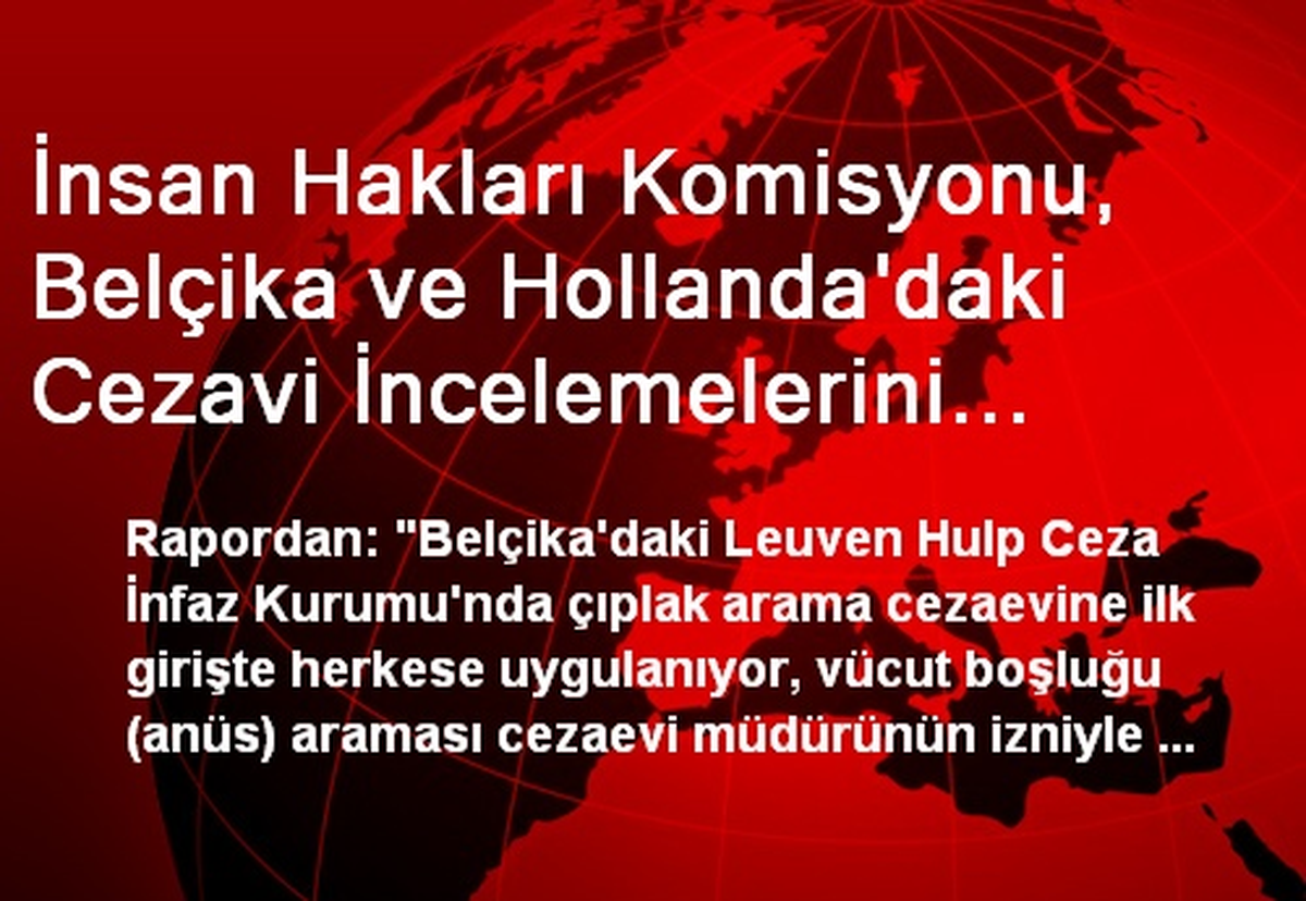 İnsan Hakları Komisyonu, Belçika ve Hollanda\'daki Cezavi İncelemelerini Raporlaştırdı