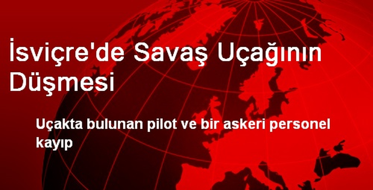 İsviçre\'de Düşen Savaş Uçağının Pilotu Kayıp