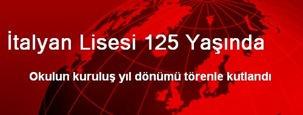 İtalyan Lisesi 125 Yaşında