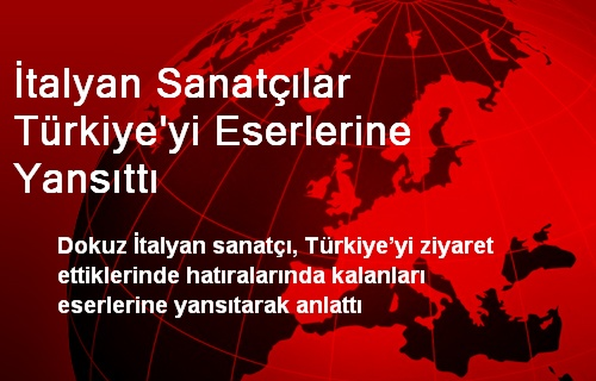 İtalyan Sanatçılar Türkiye\'yi Eserlerine Yansıttı