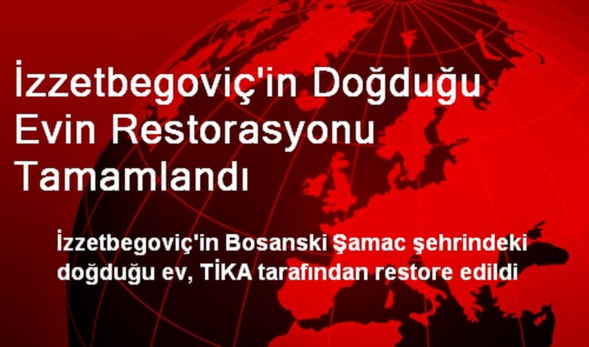 İzzetbegoviç\'in Doğduğu Evin Restorasyonu Tamamlandı