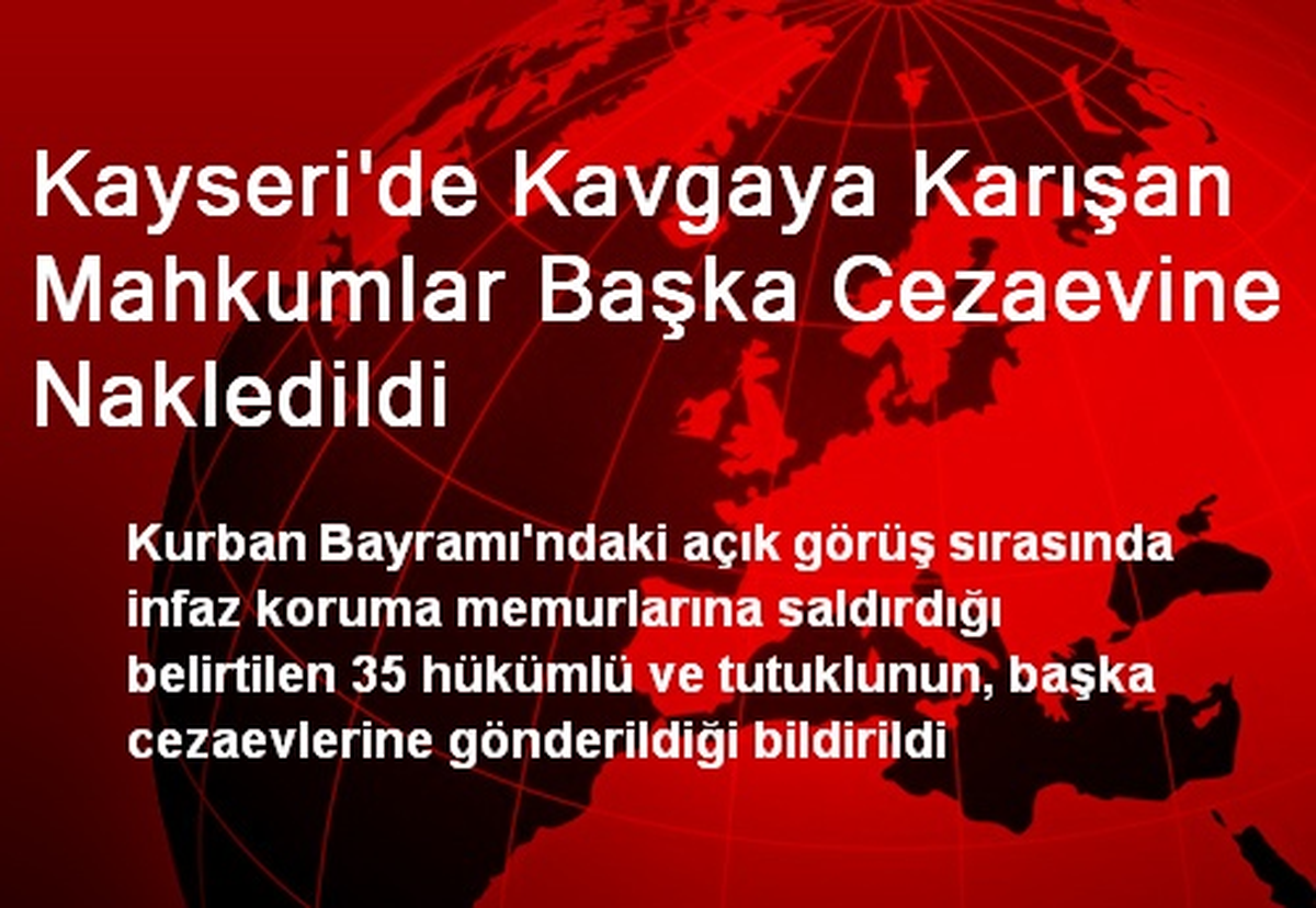 Kayseri\'de Kavgaya Karışan Mahkumlar Başka Cezaevine Nakledildi