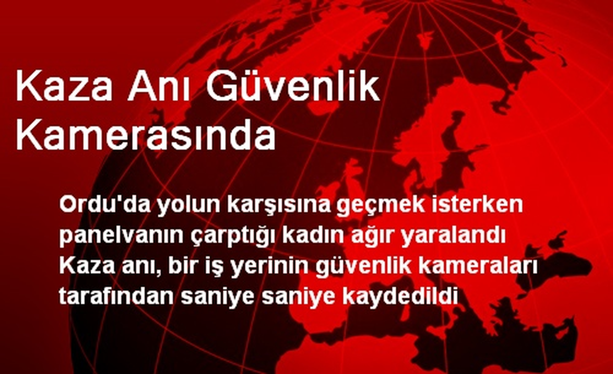 Kaza Anı Güvenlik Kamerasında