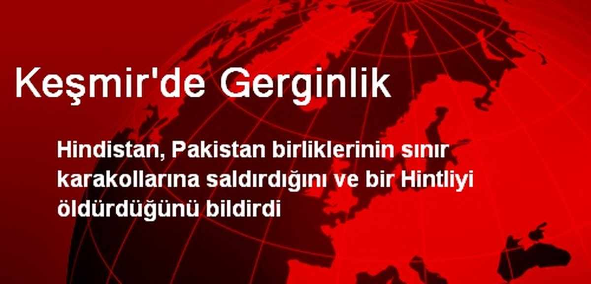 Keşmir\'de Gerginlik