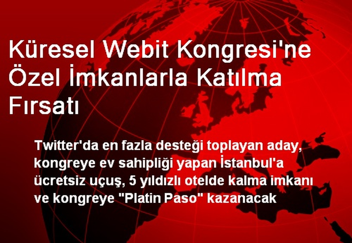 Küresel Webit Kongresi\'ne Özel İmkanlarla Katılma Fırsatı