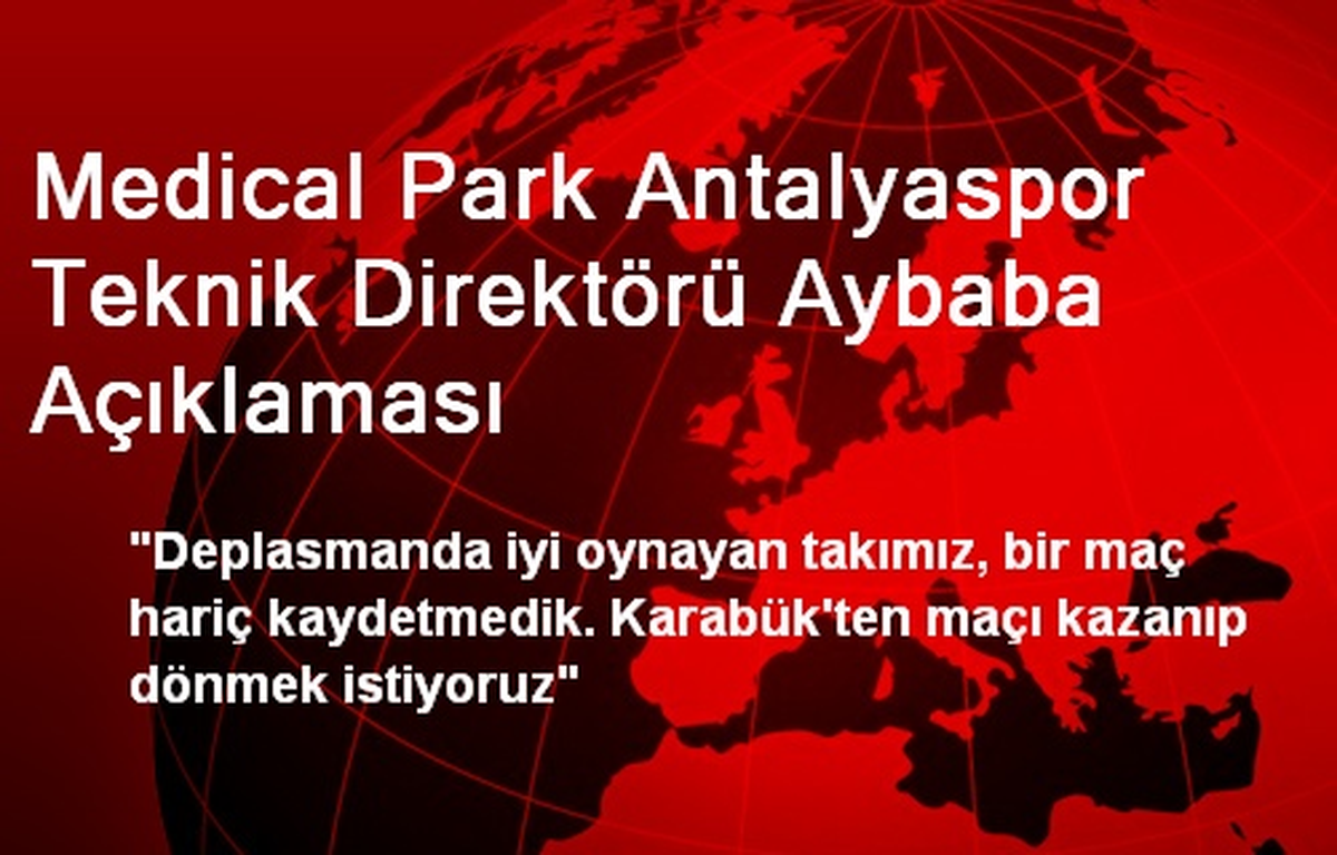 Medical Park Antalyaspor Teknik Direktörü Aybaba Açıklaması