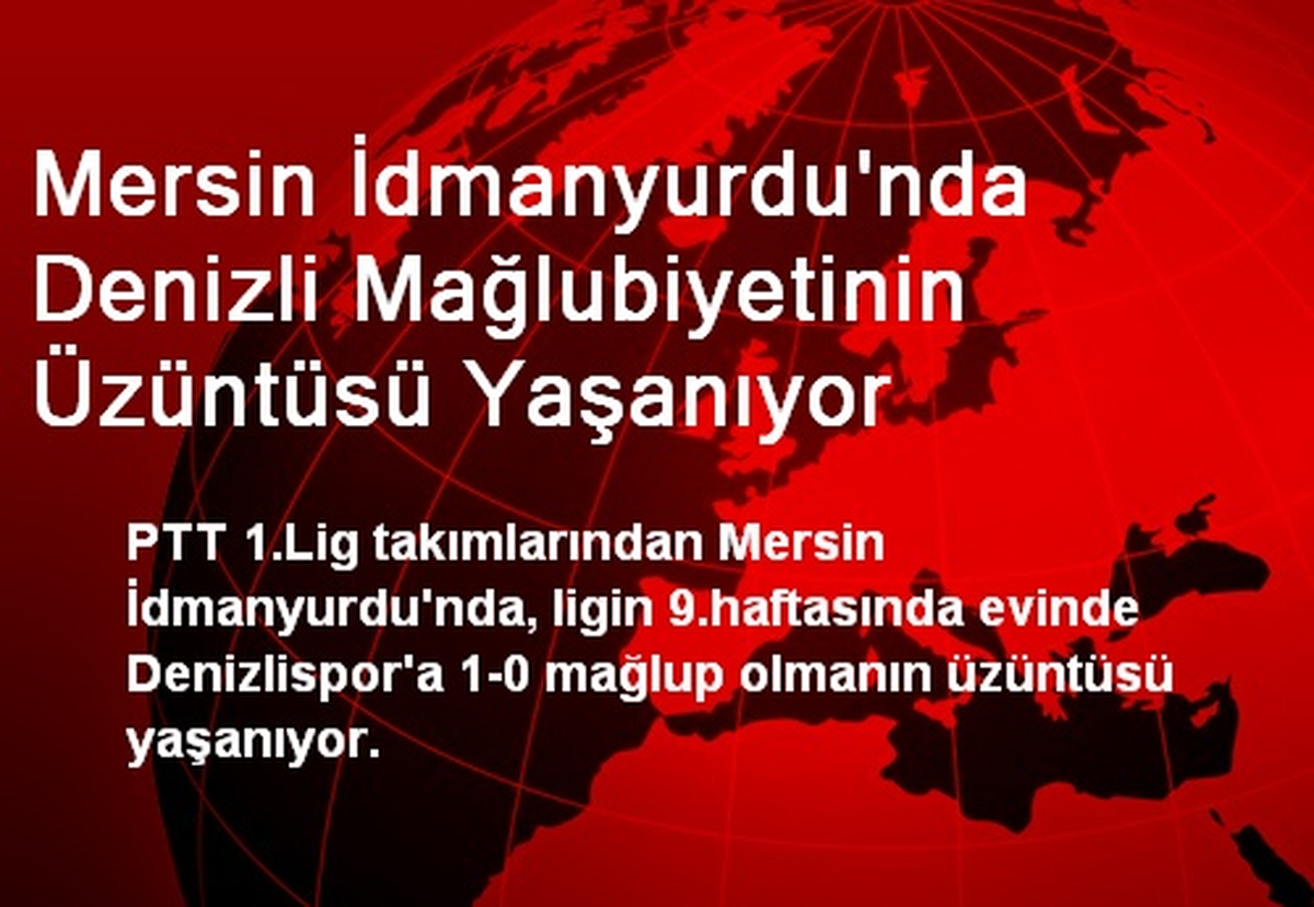 Mersin İdmanyurdu Denizli Mağlubiyetinin Üzüntüsünü Yaşıyor