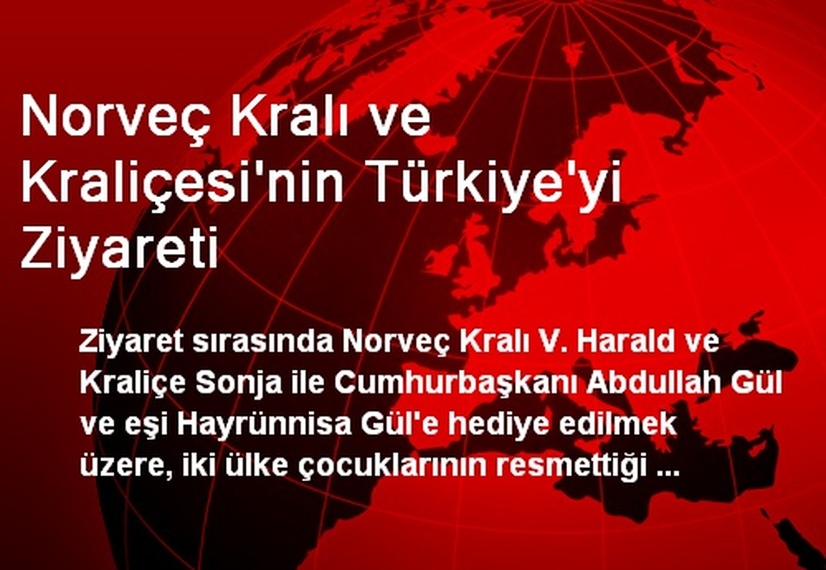 Norveç Kralı ve Kraliçesi\'nin Türkiye\'yi Ziyareti