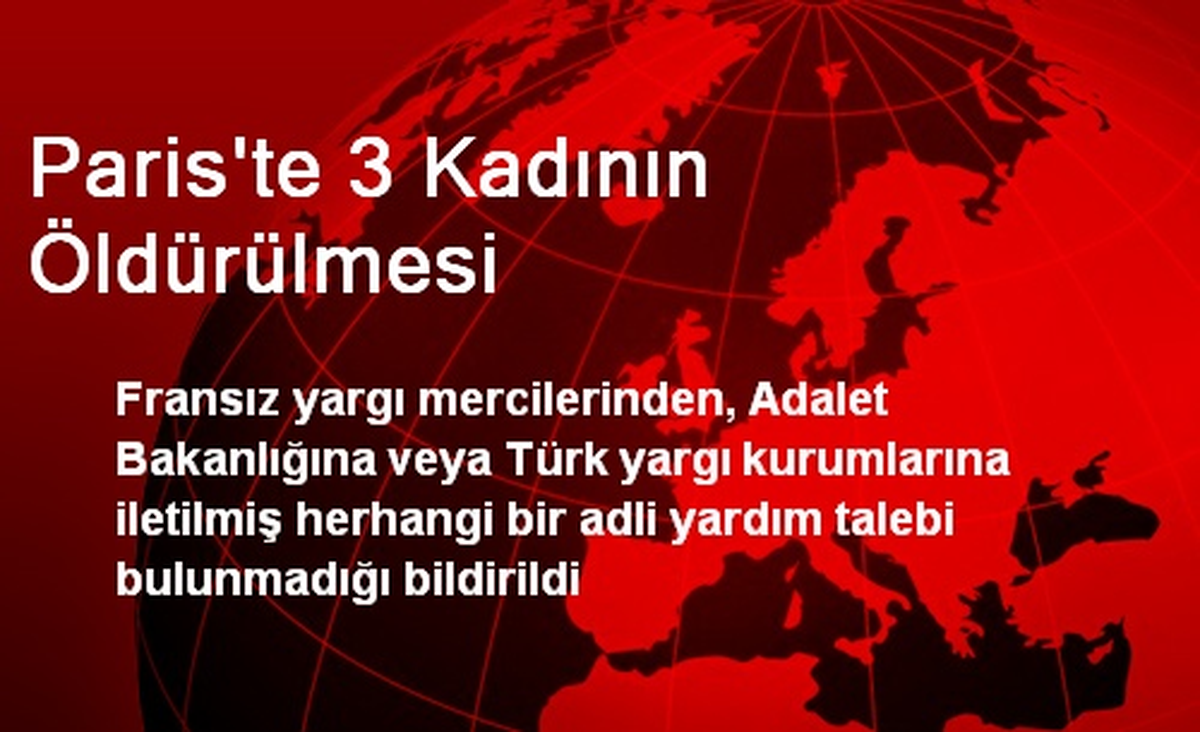 Paris 3 Kadın Cinayetinde Türklerden Adli Yardım İstemedi