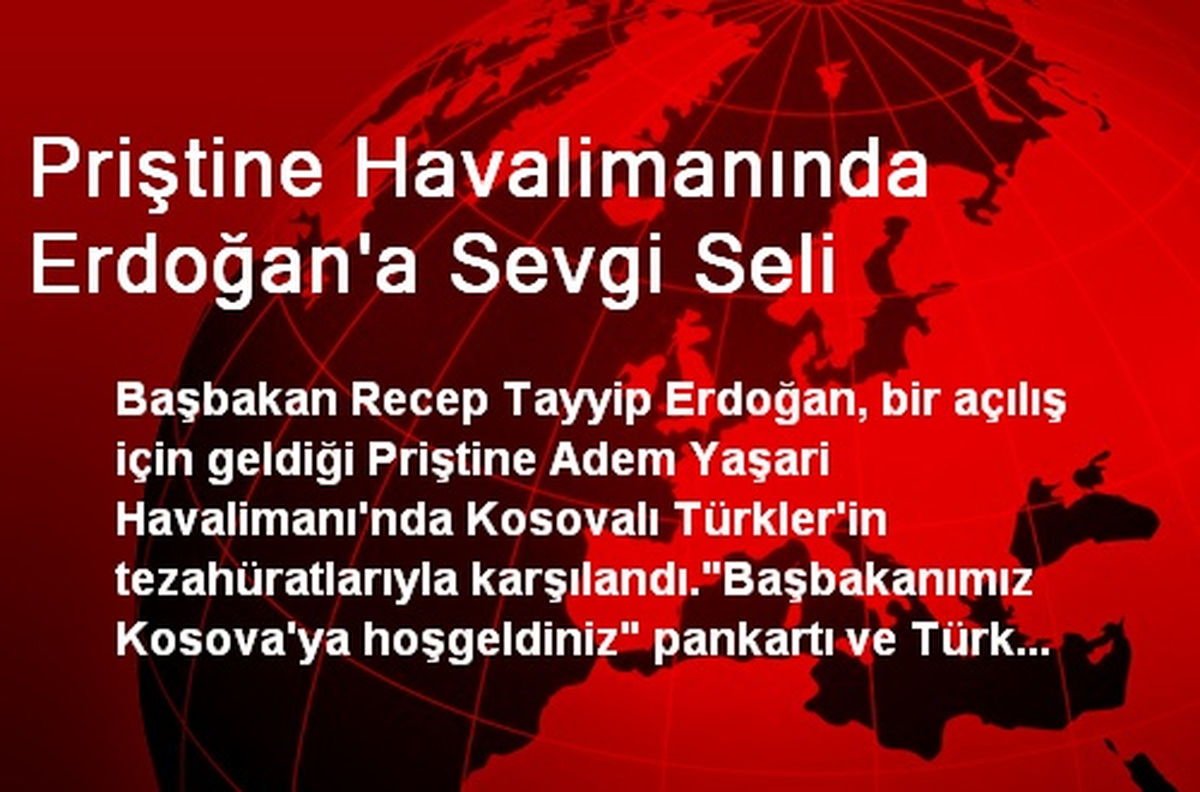 Kosova\'da Başbakan Erdoğan\'a Sevgi Seli