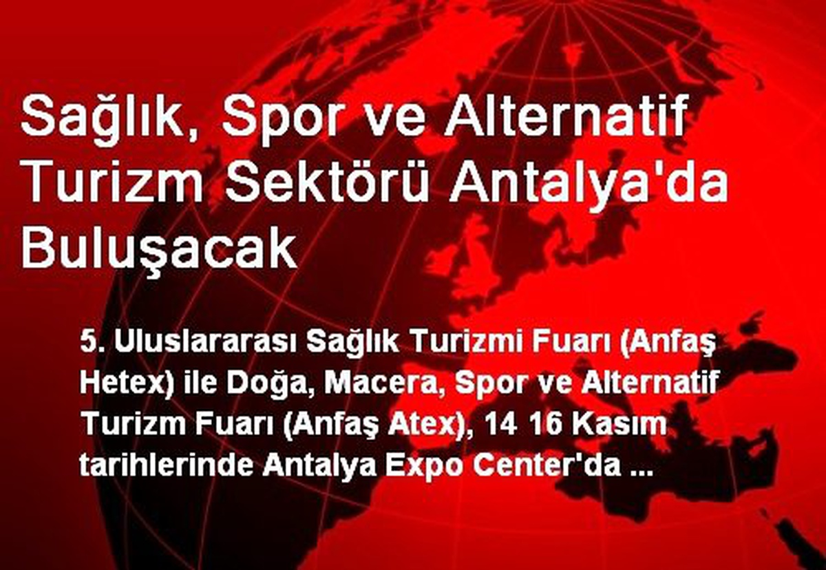 Sağlık, Spor ve Alternatif Turizm Sektörü Antalya\'da Buluşacak