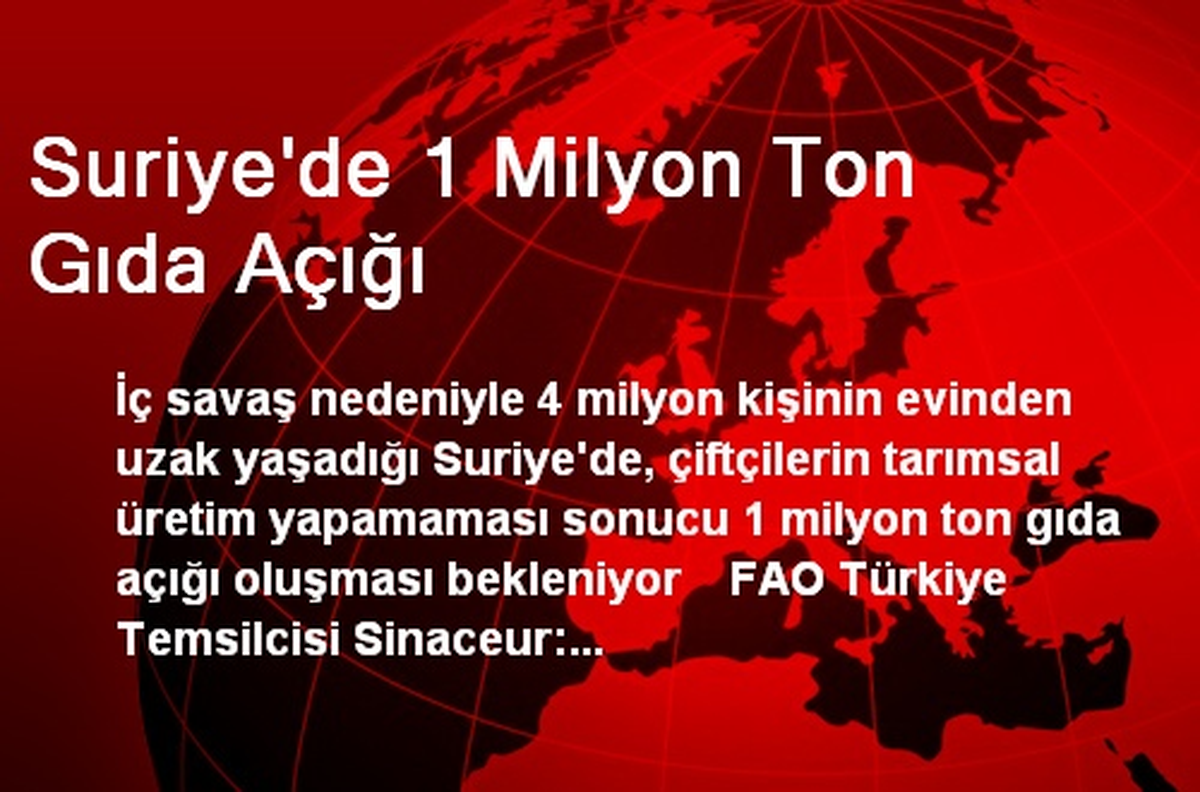 Suriye\'de 1 Milyon Ton Gıda Açığı