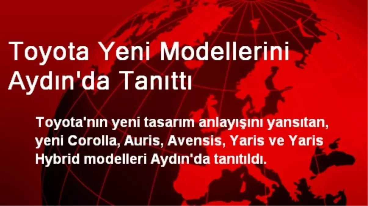 Toyota Yeni Modellerini Aydın\'da Tanıttı