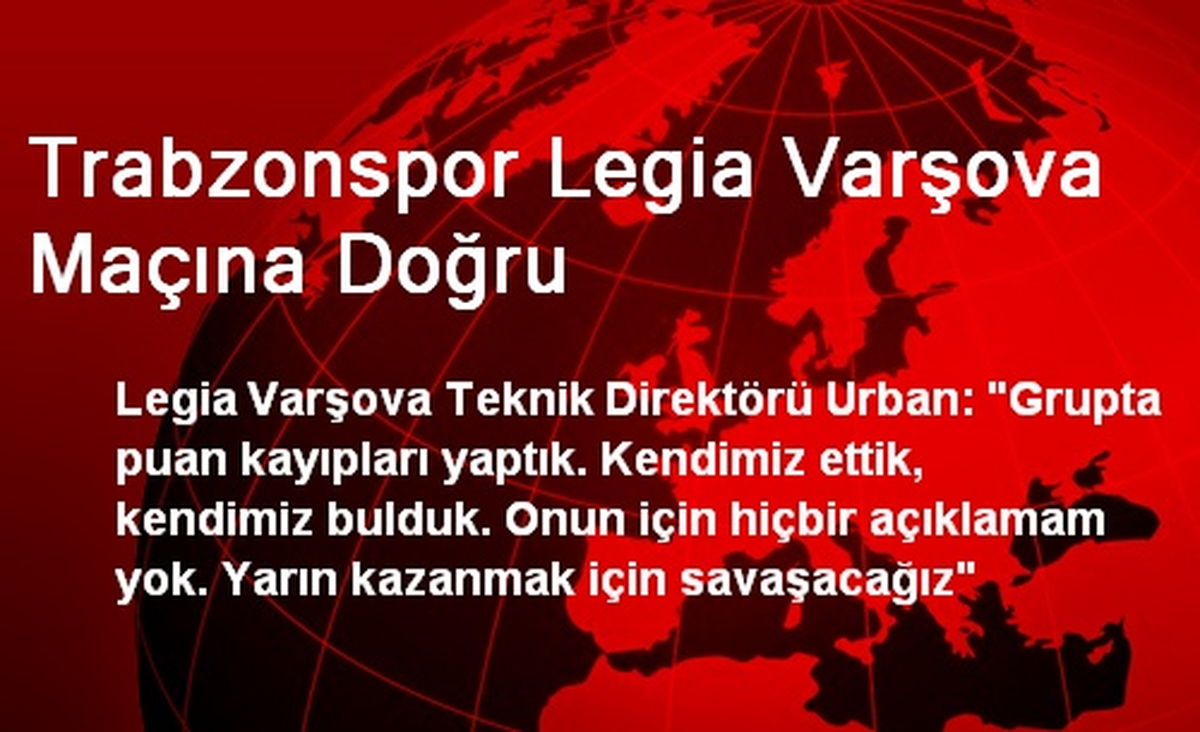 Trabzonspor Legia Varşova Maçına Doğru