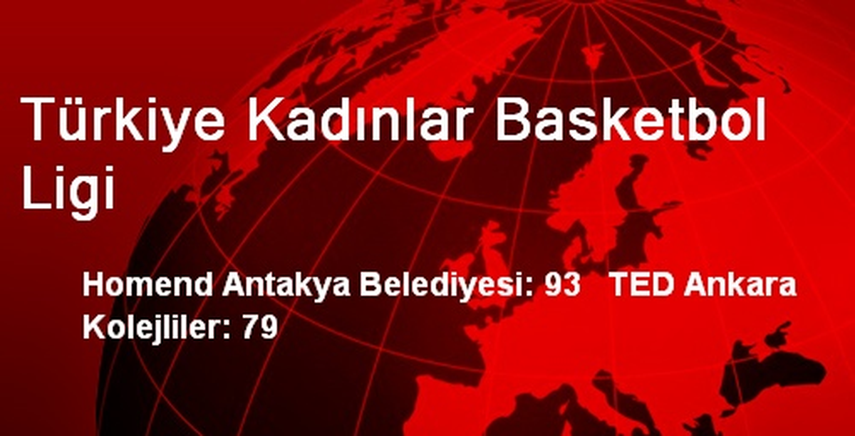Homend Antakya Belediyesi: 93 TED Ankara Kolejliler: 79