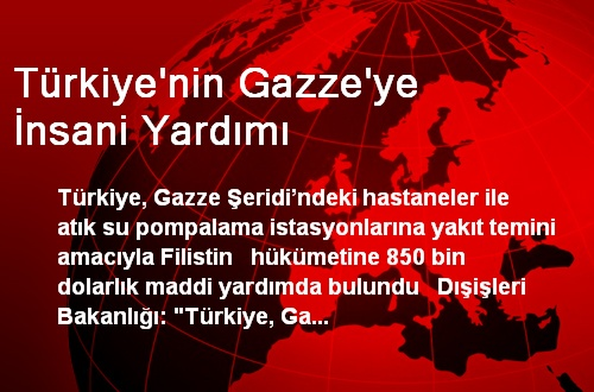 Türkiye\'nin Gazze\'ye İnsani Yardımı