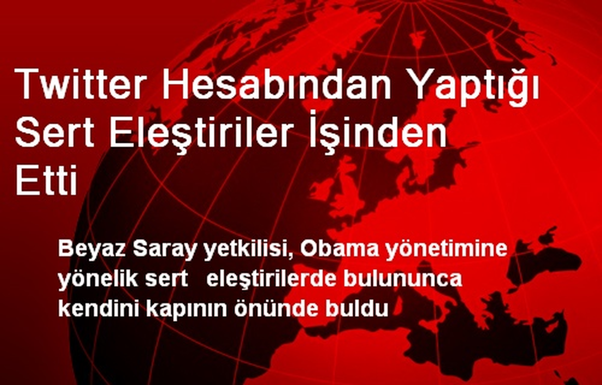 Twitter Hesabından Yaptığı Sert Eleştiriler İşinden Etti