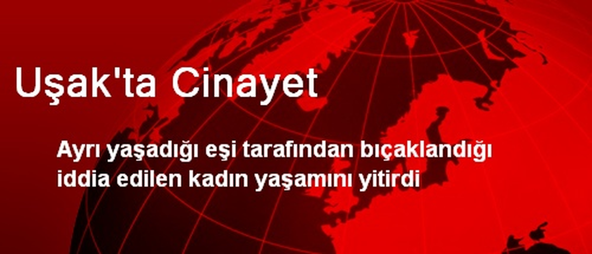 Uşak\'ta Kadın Cinayeti