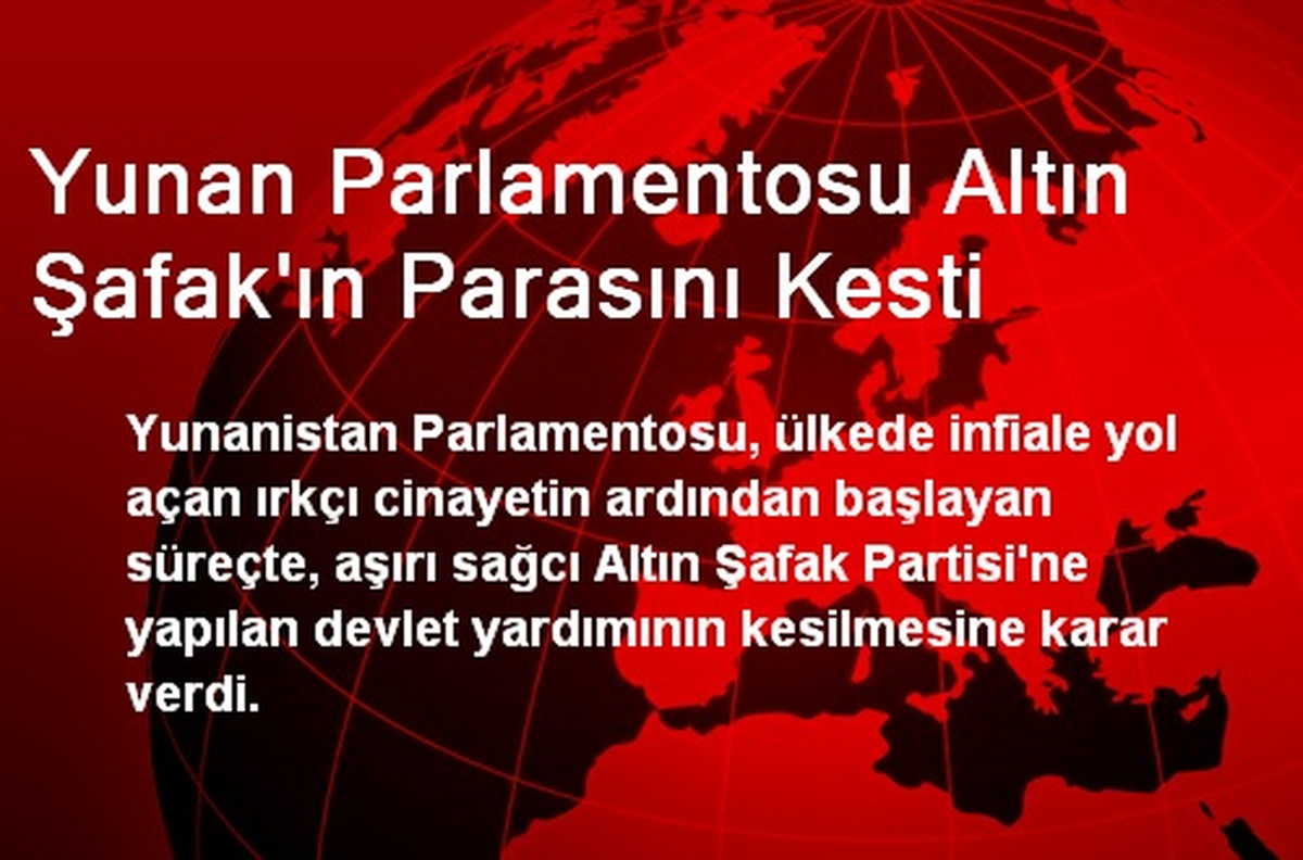 Yunan Parlamentosu Altın Şafak\'ın Parasını Kesti