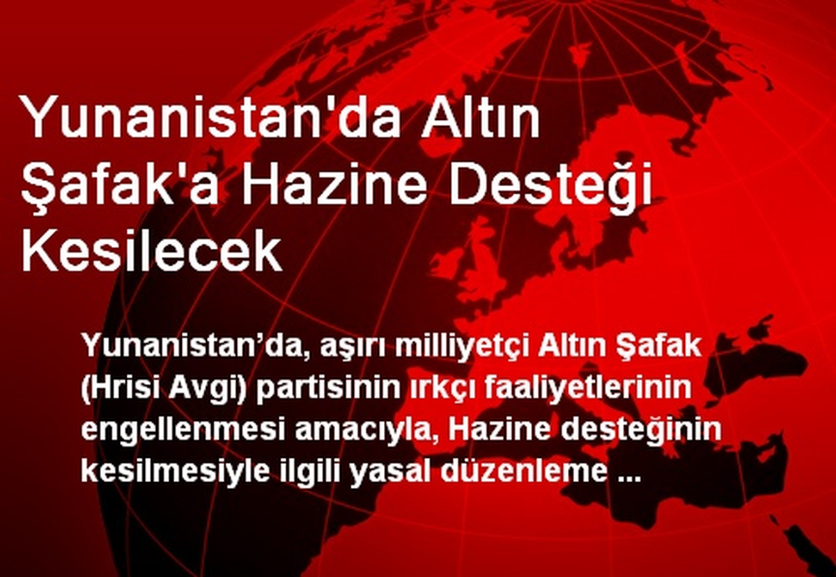Yunanistan\'da Altın Şafak\'a Hazine Desteği Kesilecek