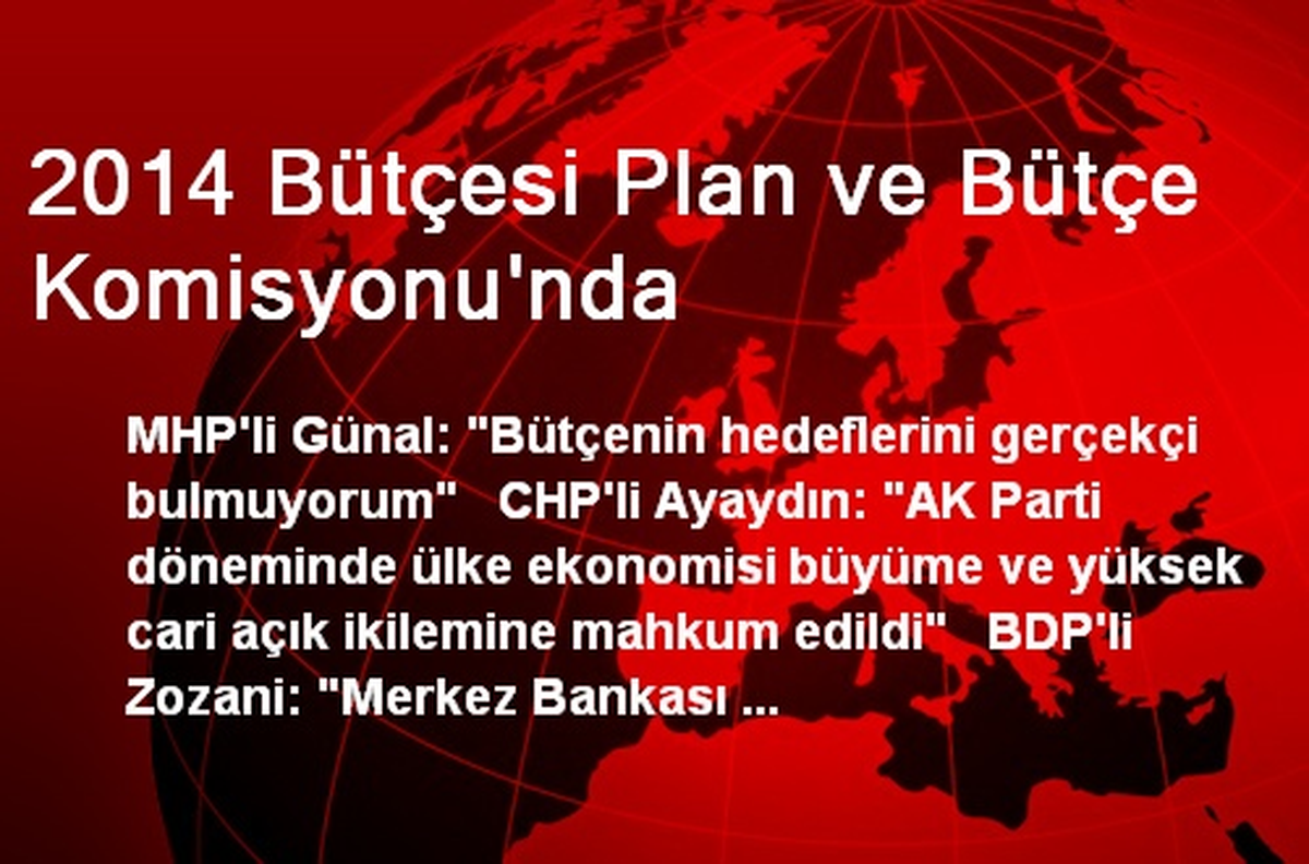 2014 Bütçesi Plan ve Bütçe Komisyonu\'nda