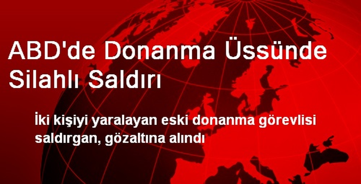 ABD\'de Donanma Üssünde Silahlı Saldırı