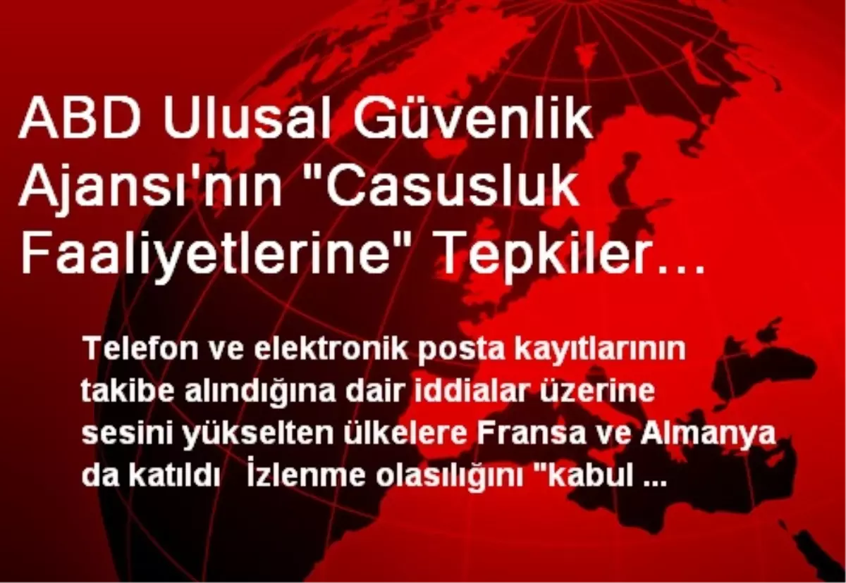 ABD Ulusal Güvenlik Ajansı\'nın "Casusluk Faaliyetlerine" Tepkiler Büyüyor