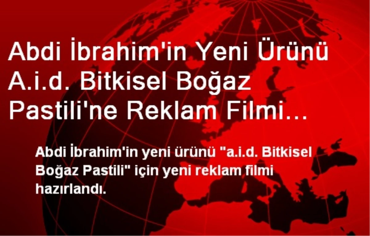 Abdi İbrahim\'in Yeni Ürünü A.i.d. Bitkisel Boğaz Pastili\'ne Reklam Filmi...