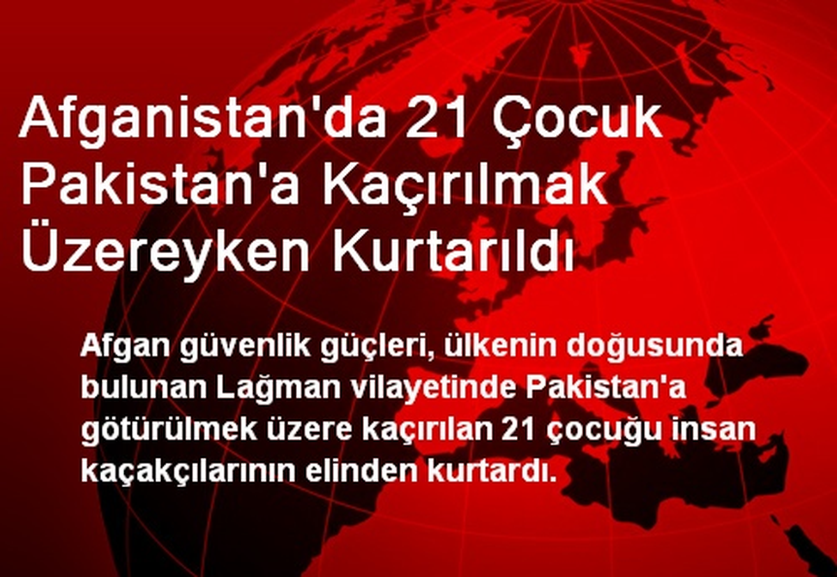 Afganistan\'da 21 Çocuk Kaçırılmak Üzereyken Kurtarıldı