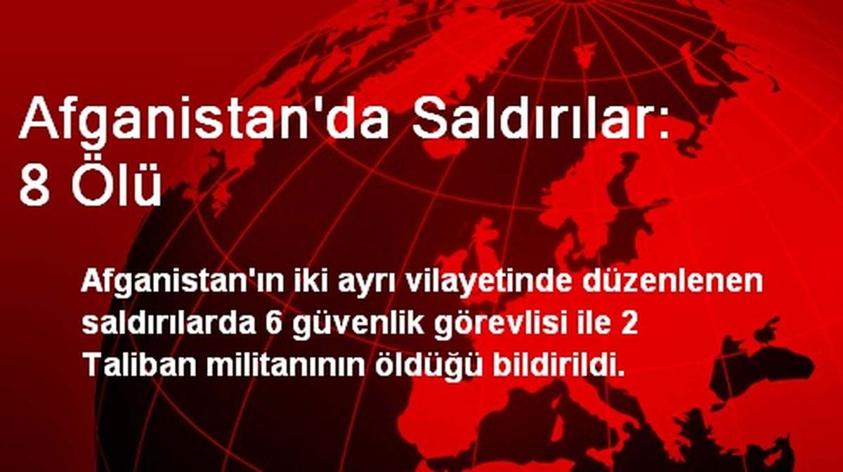 Afganistan\'da Saldırılar: 8 Ölü