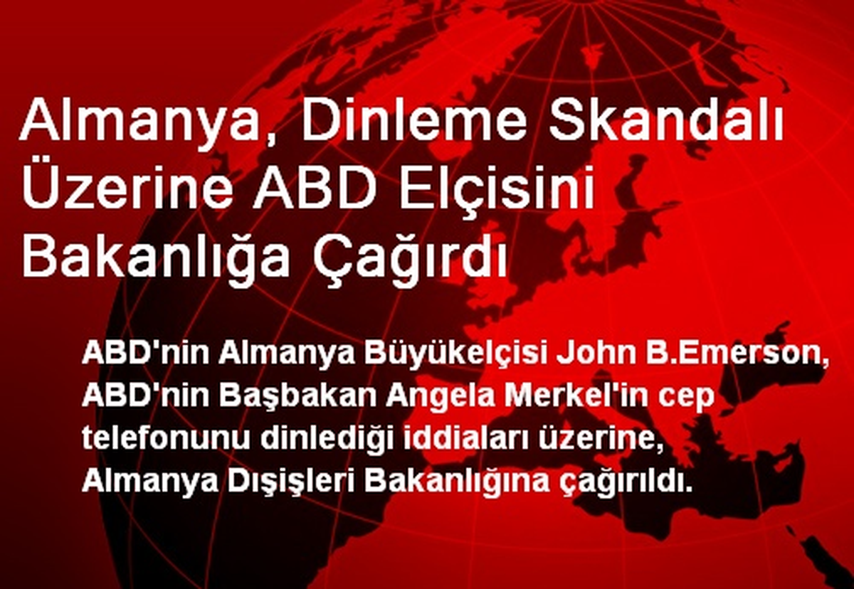 Almanya, Dinleme Skandalı Üzerine ABD Elçisini Bakanlığa Çağırdı