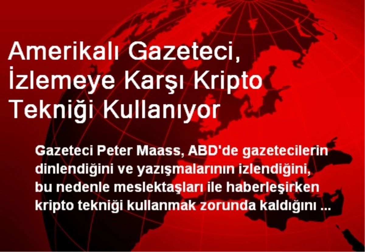 Amerikalı Gazeteci, İzlemeye Karşı Kripto Tekniği Kullanıyor