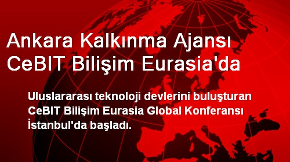 Ankara Kalkınma Ajansı CeBIT Bilişim Eurasia\'da