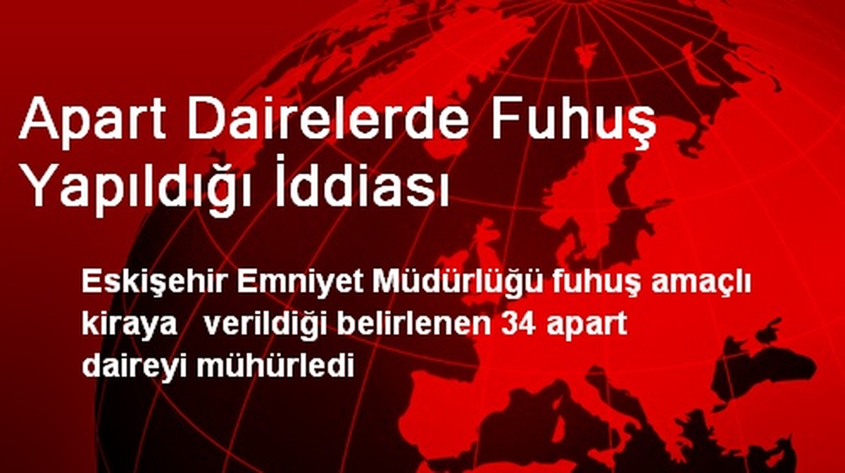 Apart Dairelerde Fuhuş Yapıldığı İddiası