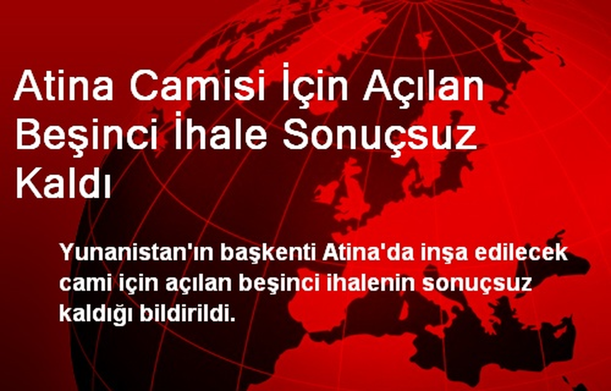 Atina Camisi İçin Açılan Beşinci İhale Sonuçsuz Kaldı