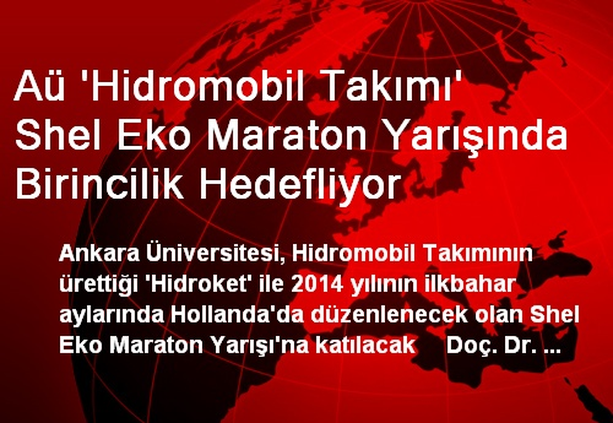 Aü \'Hidromobil Takımı\' Shel Eko Maraton Yarışında Birincilik Hedefliyor