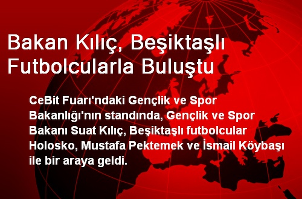 Bakan Kılıç, Beşiktaşlı Futbolcularla Buluştu