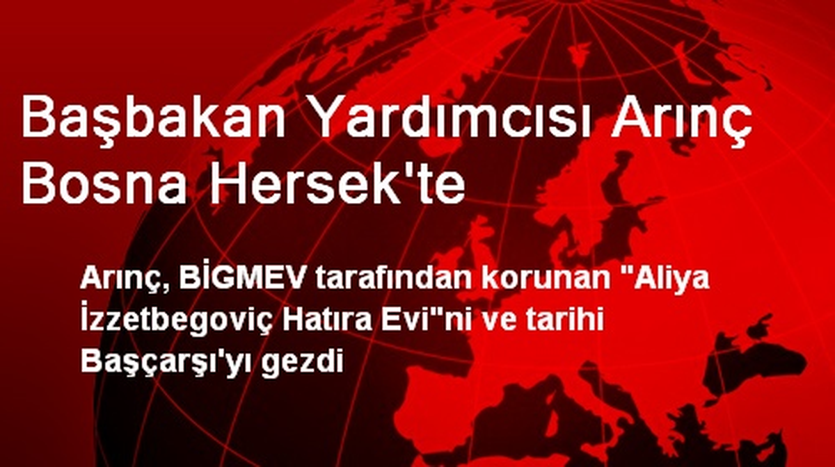 Başbakan Yardımcısı Arınç Bosna Hersek\'te